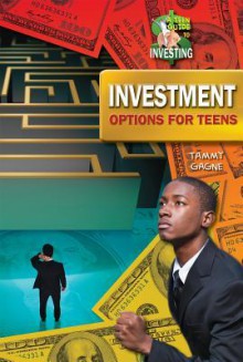 Investment Options for Teens (A Teen Guide to Investing) - Tammy Gagne