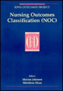 Nursing Outcomes Classification (Noc): Iowa Outcomes Project - Marion Johnson