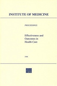 Effectiveness and Outcomes in Health Care: Proceedings of an Invitational Conference - Division of Health Care Services