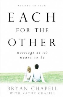 Each for the Other: Marriage as It's Meant to Be - Bryan Chapell, Kathy Chapell
