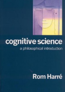 Cognitive Science: A Philosophical Introduction - Rom Harré