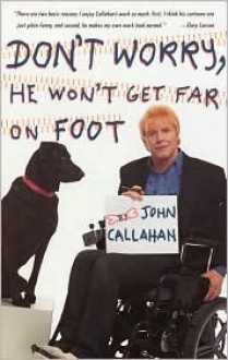 Don't Worry, He Won't Get Far on Foot - John Callahan