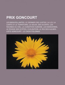 Prix Goncourt: Les Bienveillantes, Le Dernier Des Justes, La Loi, La Carte Et Le Territoire, Le Soleil Des Scorta, Les Racines Du Ciel, La Condition Humaine, Les Mandarins, Le Rivage Des Syrtes, Civilisation, Le Roi Des Aulnes - Livres Groupe