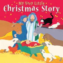 My Very Little Christmas Story - Lois Rock, Alex Ayliffe