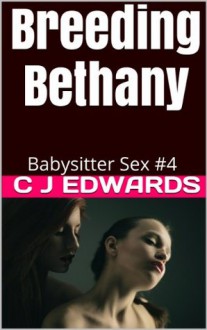 Breeding Bethany (Babysitter Sex) - Charlotte Edwards