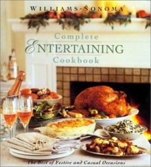 Williams Sonoma Complete Entertaining Cookbook - Joyce Goldstein, Chuck Williams