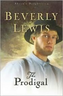 The Prodigal (Abram's Daughters, #4) - Beverly Lewis