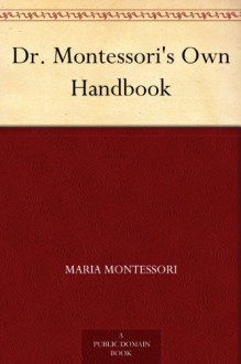 Dr. Montessori's Own Handbook - Maria Montessori