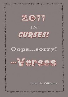 2011 in Curses... OOPS, Sorry - Verses - Janet Williams