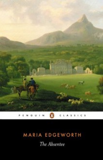 The Absentee (Penguin Classics) - Heidi Thomson, Maria Edgeworth