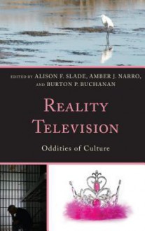 Reality Television: Oddities of Culture - Alison F. Slade