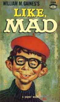 Like, Mad (Mad Reader 9) - William M. Gaines, MAD Magazine