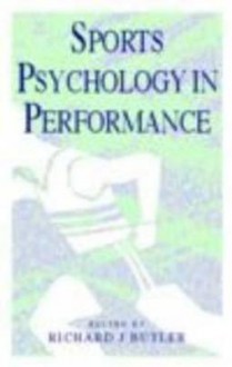 Sports Psychology In Performance - Richard J. Butler