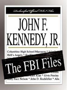 John F. Kennedy, JR.: The FBI Files - Federal Bureau of Investigation