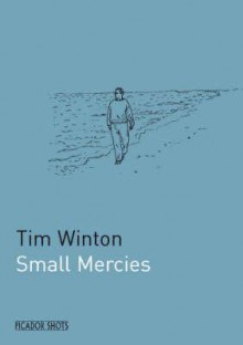 Picador Shots Small Mercies (Picador Shots) - Tim Winton