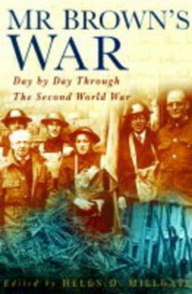 Mr. Brown's War: A Diary of the Second World War - Helen Millgate, Richard Brown