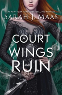A Court of Wings and Ruin (A Court of Thorns and Roses) - Sarah J. Maas