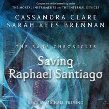 Saving Raphael Santiago - Sarah Rees Brennan, Cassandra Clare, Michael Trevino