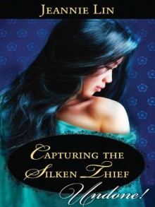 Capturing the Silken Thief - Jeannie Lin