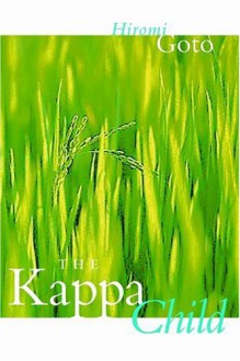 The Kappa Child - Hiromi Goto