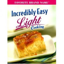 Incredibly Easy Light Cooking - Publications International Ltd.