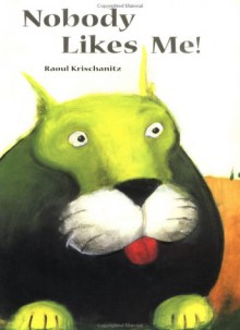 Nobody Likes Me! - R Krischanitz, Rosemary Lanning