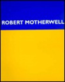 Robert Motherwell: Paintings and Collages, April 10-May 27, 1992 - Robert Motherwell, Dore Ashton