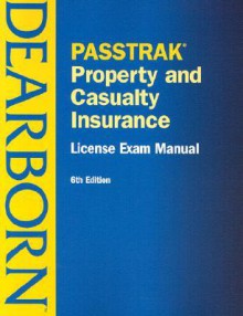 Passtrak Property and Casualty Insurance License Exam Manual - Dearborn Financial Publishing