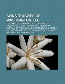 Constru Es de Washington, D.C.: Aeroportos de Washington, D.C., Bibliotecas de Washington, D.C., Est Dios de Washington, D.C. - Source Wikipedia