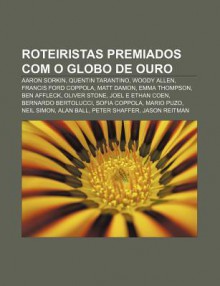 Roteiristas Premiados Com O Globo de Ouro: Aaron Sorkin, Quentin Tarantino, Woody Allen, Francis Ford Coppola, Matt Damon, Emma Thompson - Source Wikipedia