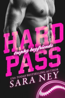 Hard Pass (Trophy Boyfriends) - Sara Ney
