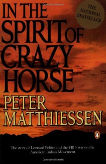 In the Spirit of Crazy Horse: The Story of Leonard Peltier and the FBI's War on the American Indian Movement (Audio) - Peter Matthiessen