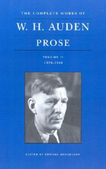The Complete Works of W.H. Auden: Prose: Volume II. 1939-1948 - W.H. Auden, Edward Mendelson