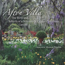 Afton Villa: The Birth and Rebirth of a Ninteenth-Century Louisiana Garden (Reading the American Landscape) - Genevieve Munson Trimble