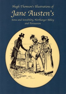 Hugh Thomson's Illustrations of Jane Austen's Sense and Sensibility, Northanger Abbey and Persuasion - Hugh Thomson, Jane Austen Memorial Trust