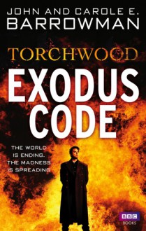 Torchwood: Exodus Code - Carole E. Barrowman, John Barrowman