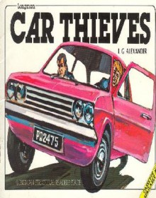 Car thieves - L.G. Alexander