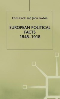 European Political Facts, 1848 1918 - Chris Cook, John Paxton