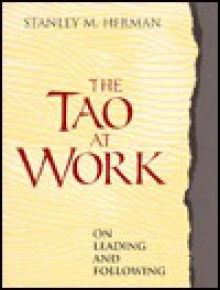 The Tao at Work - Stanley M. Herman, Laozi