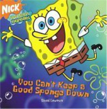 SpongeBob SquarePants You Can't Keep a Good Sponge Down - David Lewman