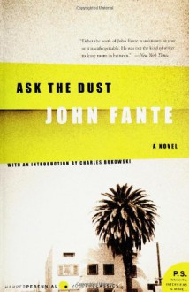 Ask the Dust - John Fante, Charles Bukowski