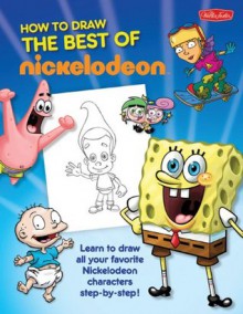 Best of Nickelodeon: Learn to draw all your favorite Nickelodeon characters, step by step (Nick How To Draw) - Steve Crespo, Heather Martinez, Gregg Schigiel
