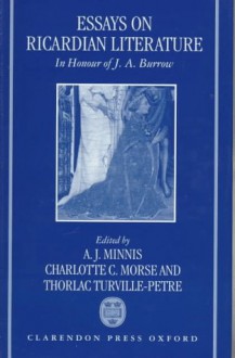 Essays on Ricardian Literature in Honour of J.A. Burrow - Alastair J. Minnis, Charlotte C. Morse, Thorlac Turville-Petre