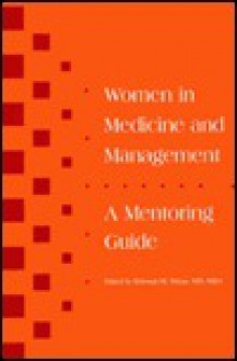 Women in Medicine and Management: A Mentoring Guide - Deborah Shlian