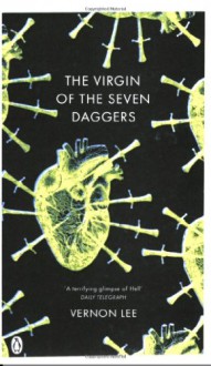 The Virgin of the Seven Daggers: Excursions into Fantasy - Vernon Lee