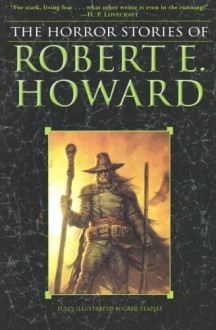 The Horror Stories of Robert E. Howard - Robert E. Howard