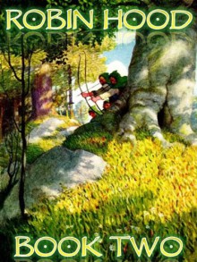 The Illustrated Merry Adventures of Robin Hood [Illustrated] (Legends of Robin Hood Book 2) - Howard Pyle, Kent David Kelly