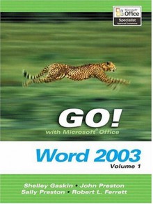 Go Series: Microsoft Word 2003 Volume 1 - John M. Preston, Sally Preston, Robert L. Ferrett