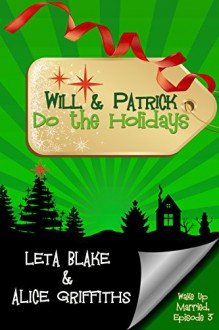 Will & Patrick Do the Holidays - Alice Griffiths, Leta Blake