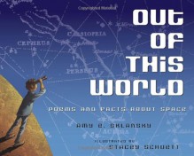 Out of This World: Poems and Facts about Space - Amy E. Sklansky